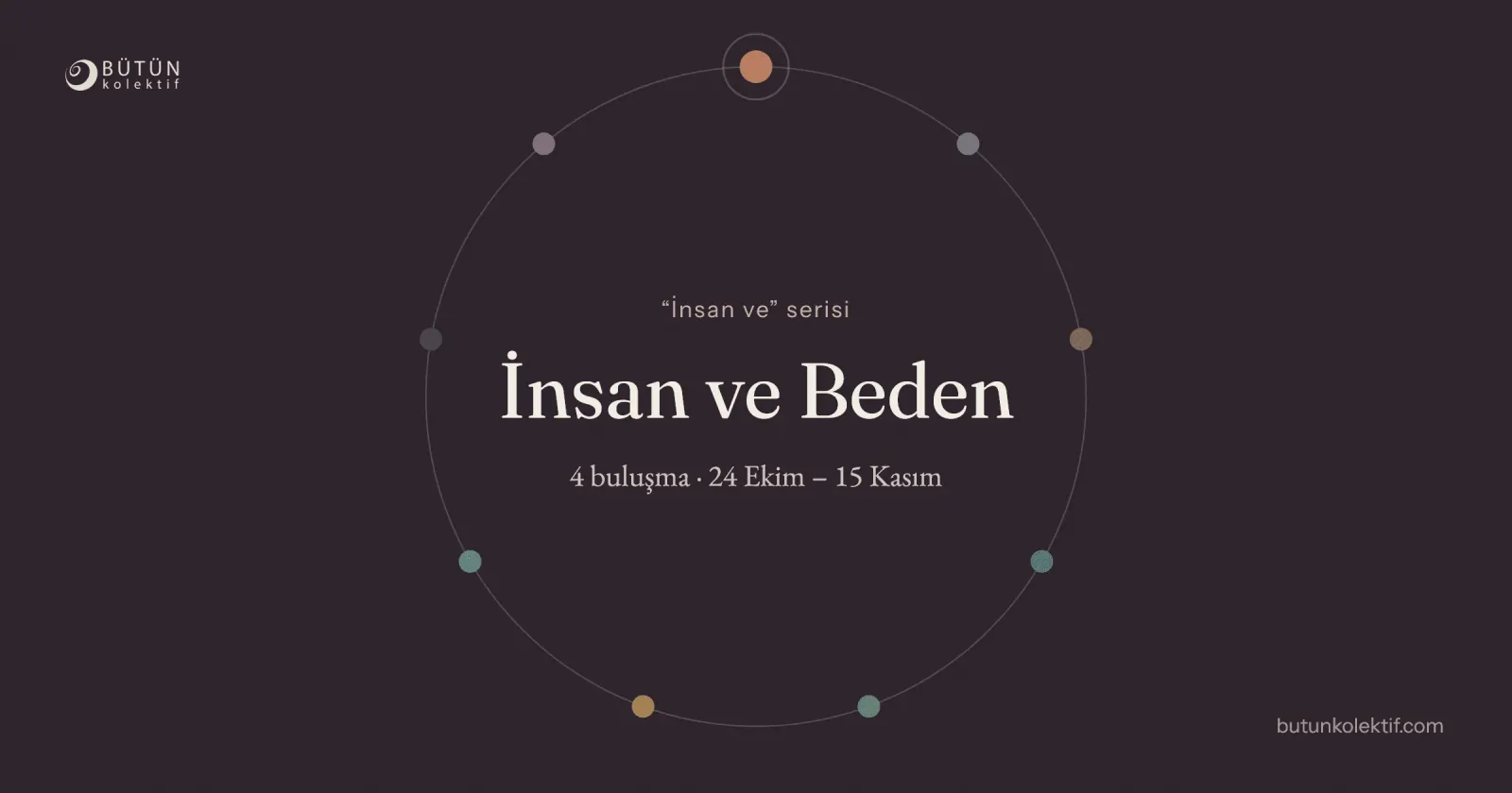 Paylaşım kartı: koyu erik zeminde dokuz noktalı çember ve ortada “İnsan ve Beden, 4 buluşma, 24 Ekim – 15 Kasım”