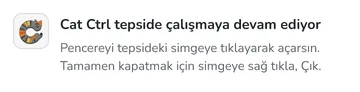Sağ altta çıkan küçük not: Cat Ctrl tepside çalışmaya devam ediyor